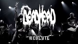 Dead Head - Acolyte (Official Video)